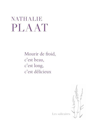Book cover for Mourir de froid, c’est beau, c’est long, c’est délicieux, by Nathalie Plaat